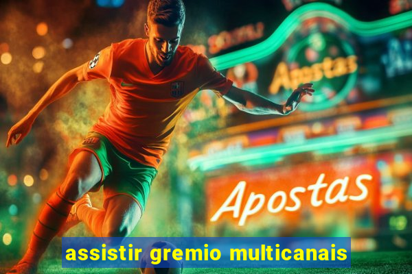 assistir gremio multicanais